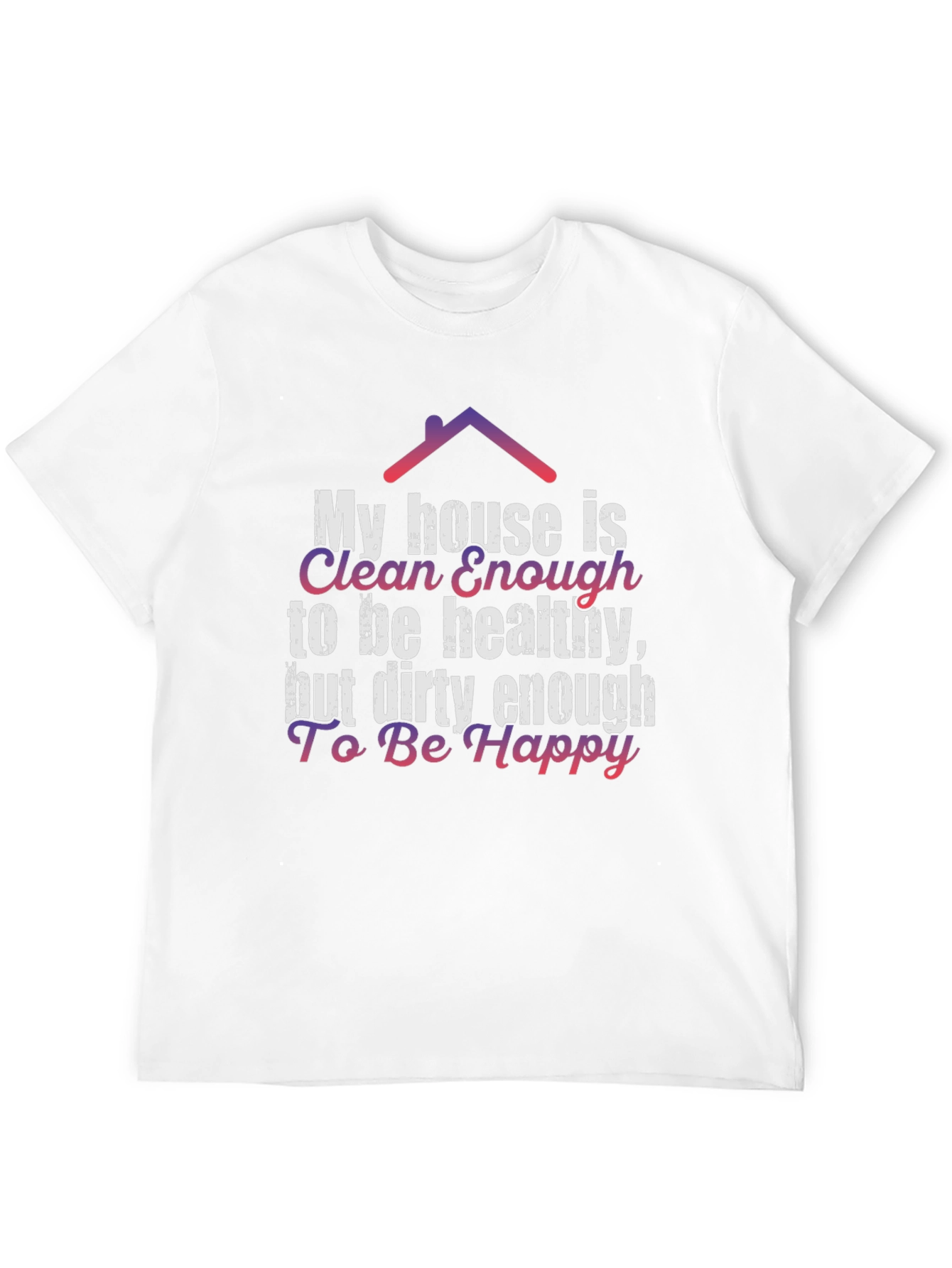 Funny Housekeeping T-Shirt: Clean Enough But Dirty Enough