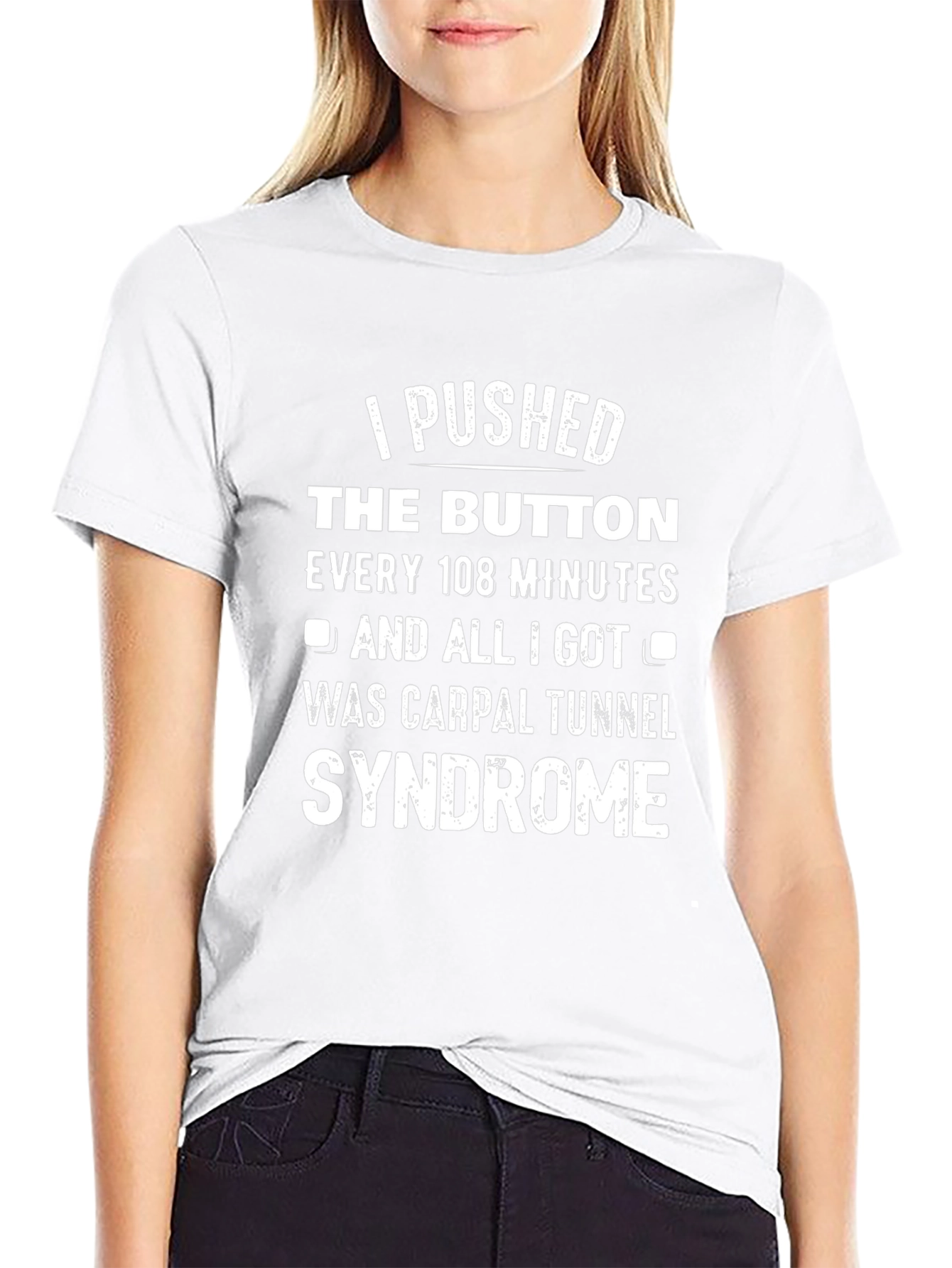I Pushed The Button Carpal Tunnel Syndrome T-Shirt