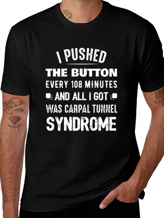 I Pushed The Button Carpal Tunnel Syndrome T-Shirt