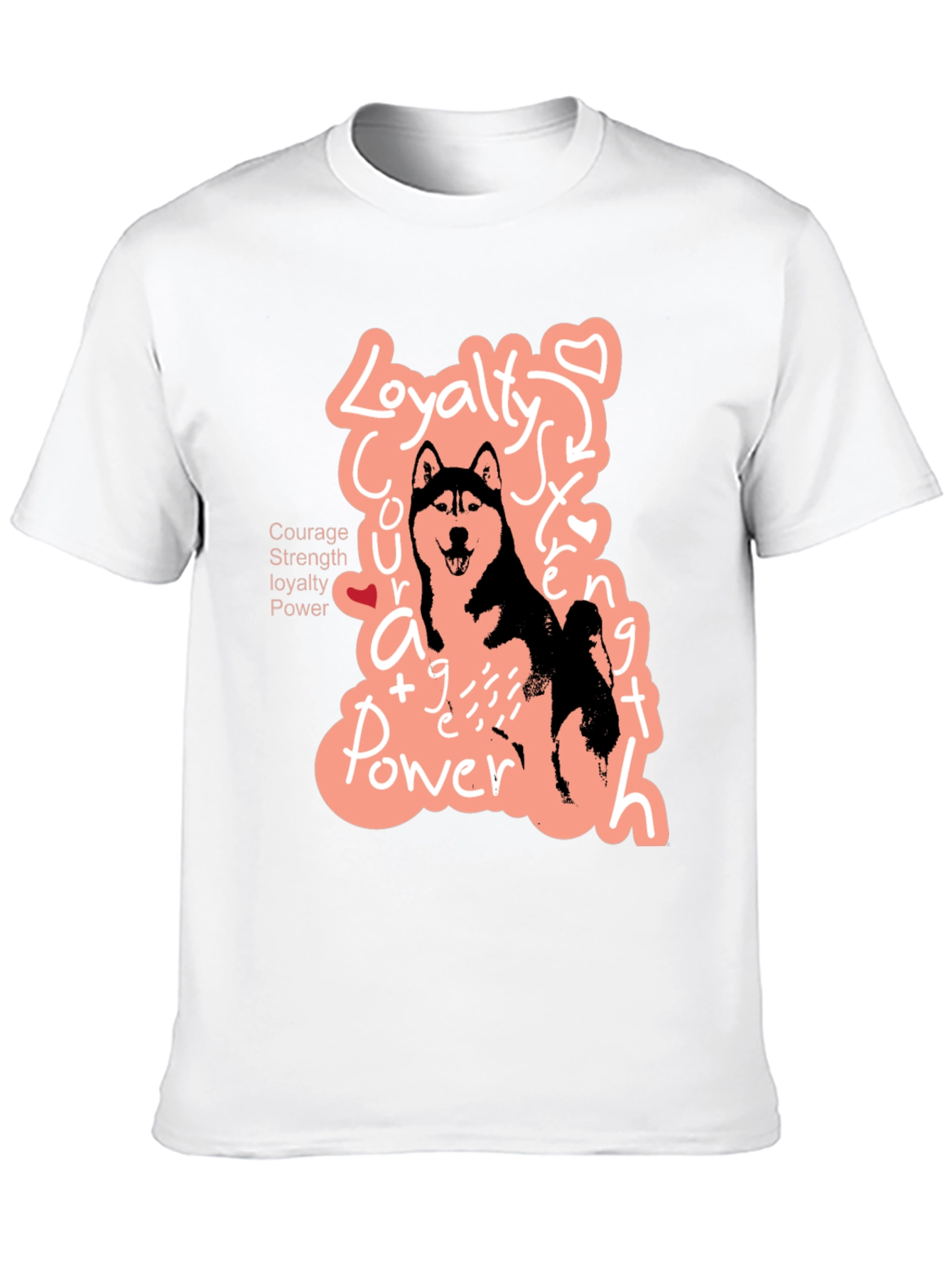 Dog Lover T-Shirt | Courage Strength Loyalty Power