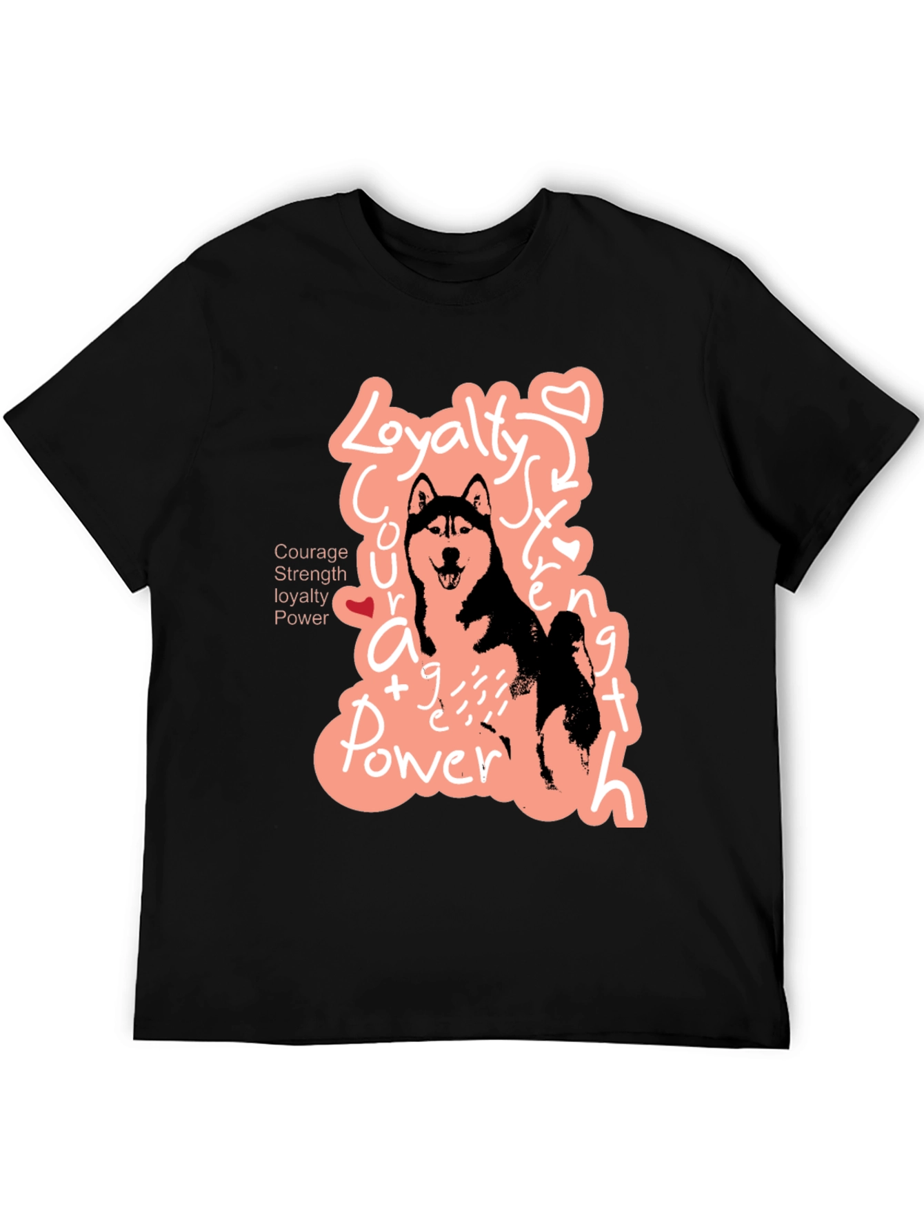 Dog Lover T-Shirt | Courage Strength Loyalty Power