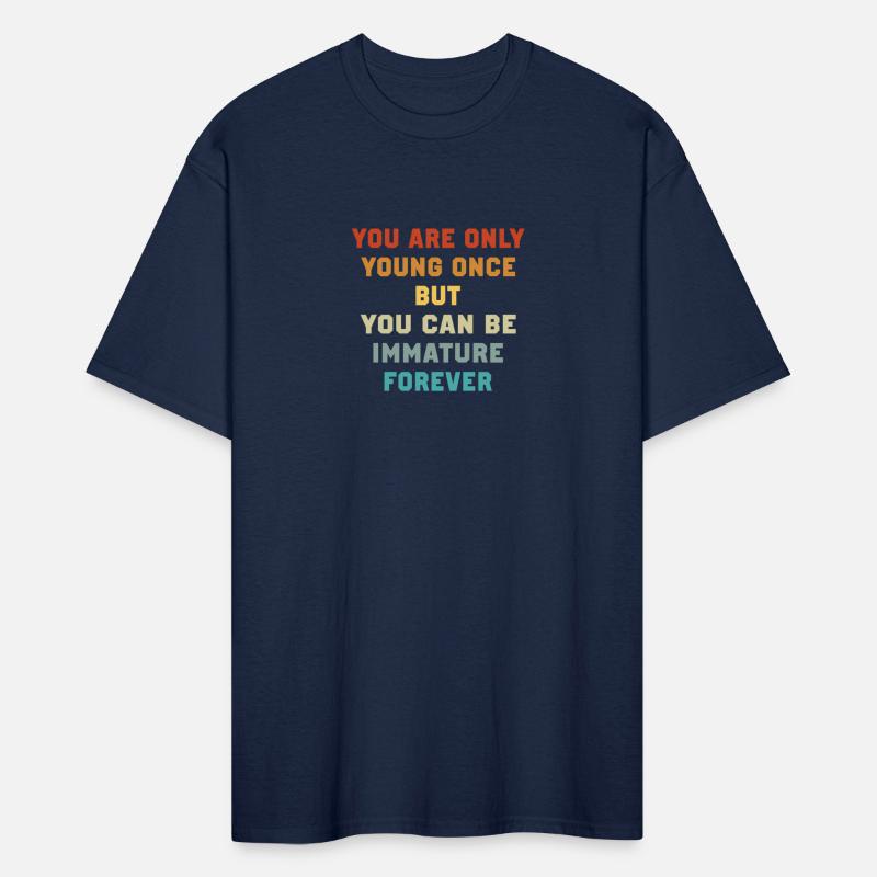 You Are Only Young Once But You Can Be Immature