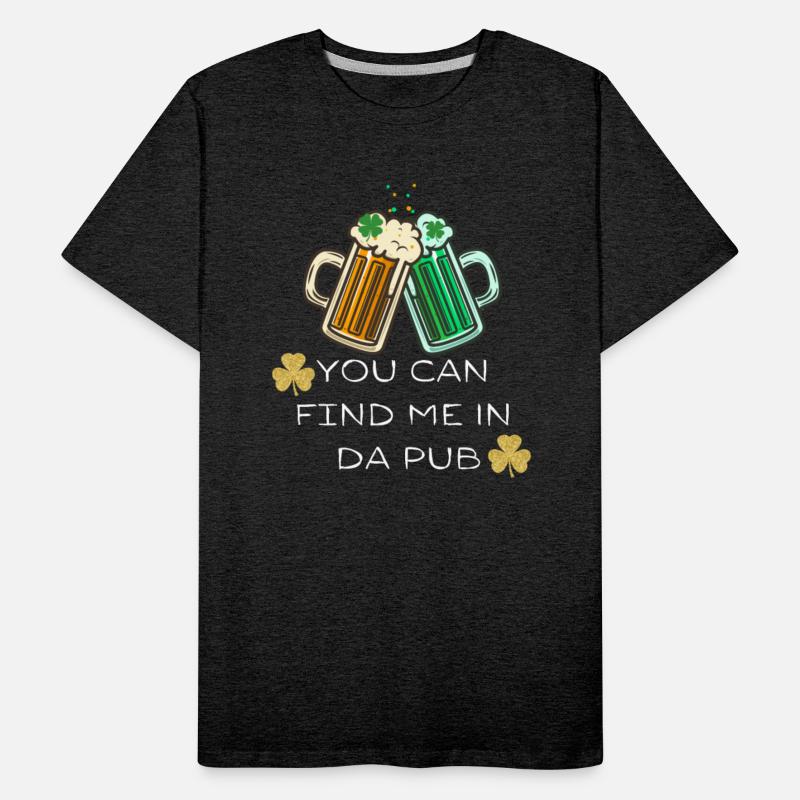 You Can Find Me In Da Pub - St. Patrick's Day