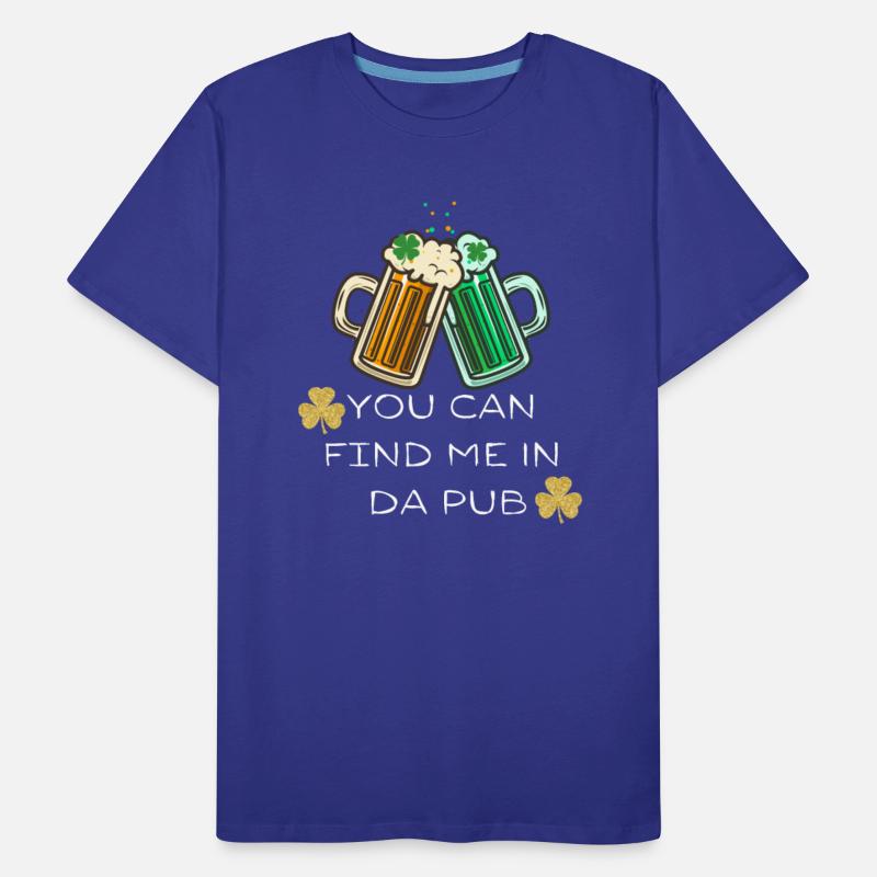 You Can Find Me In Da Pub - St. Patrick's Day