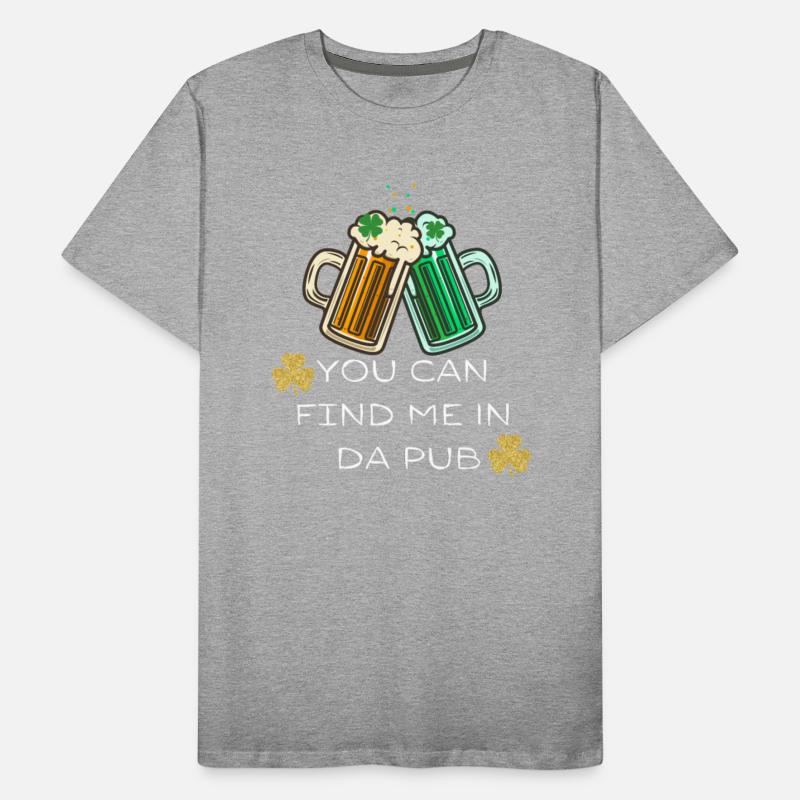 You Can Find Me In Da Pub - St. Patrick's Day