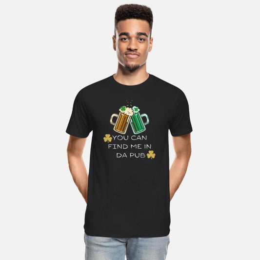 You Can Find Me In Da Pub - St. Patrick's Day