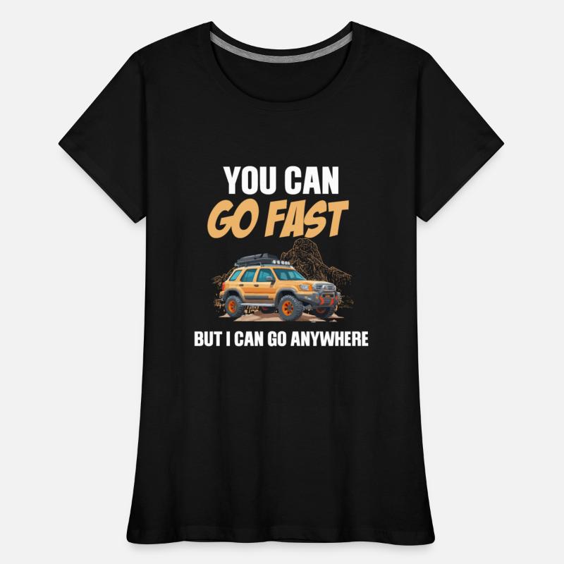 You Can Go Fast But I Can Go Anywhere Funny