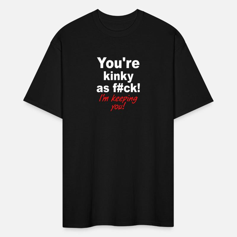 You're Kinky As Fck! I'm Keeping You!