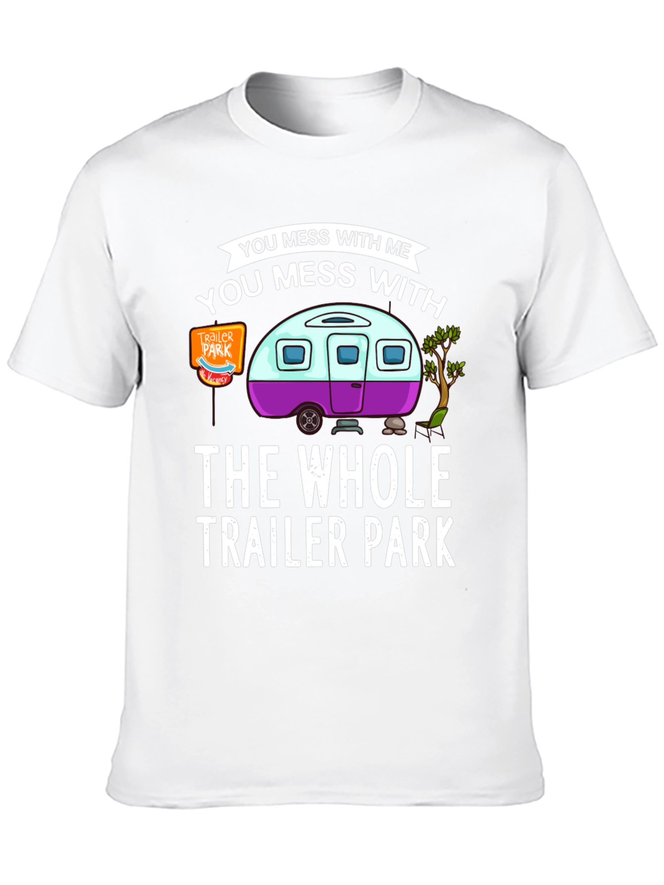 Mess with Me Trailer Park T-Shirt
