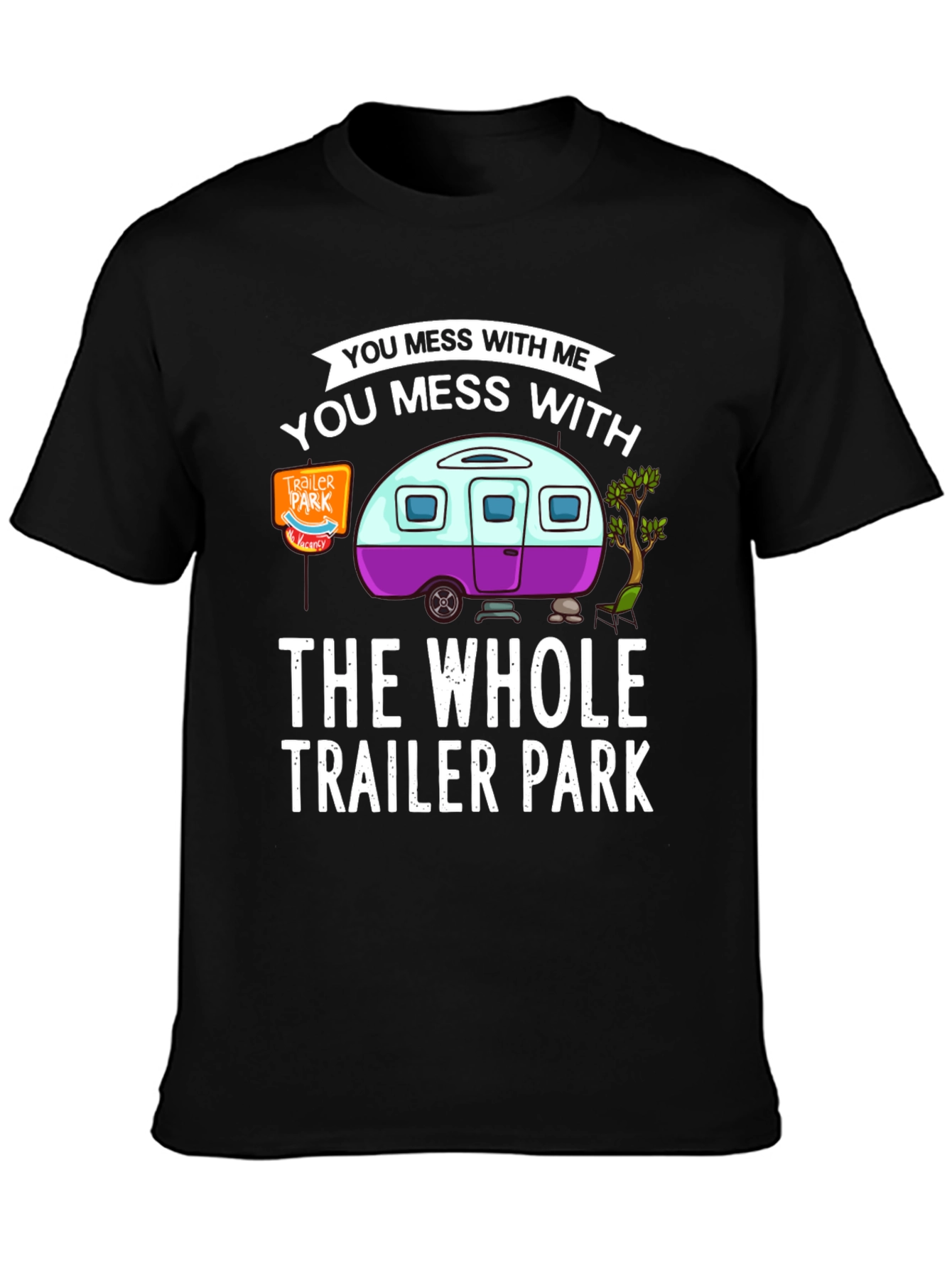Mess with Me Trailer Park T-Shirt