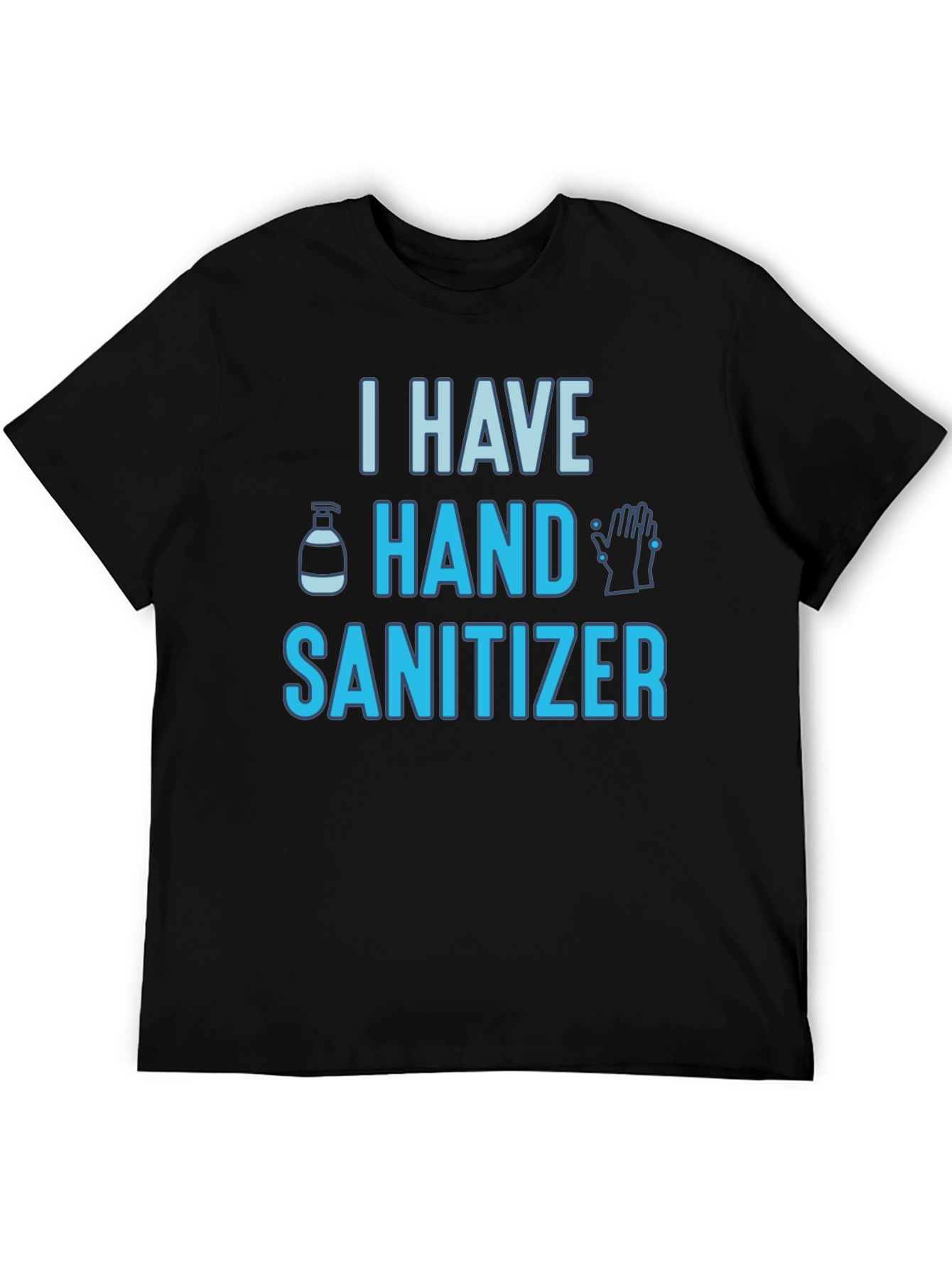 I Have Hand Sanitizer Graphic Tee